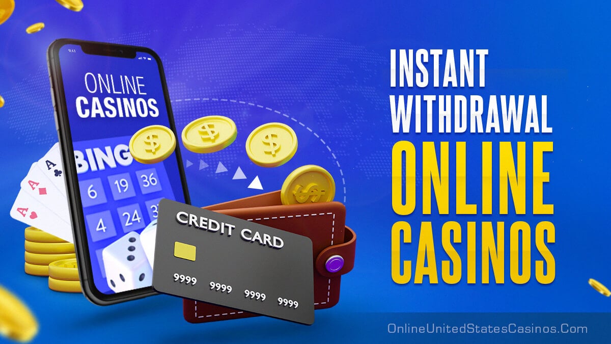 Instant Withdrawal Online Casinos USA