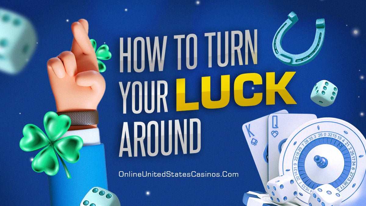 Tips to turn your luck around