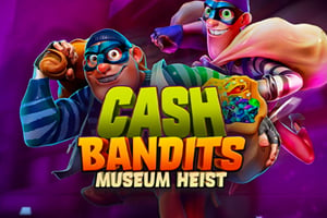 Cash Bandits Museum Heist Slot Game